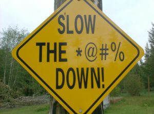 slow down